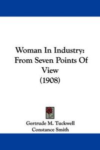 Cover image for Woman in Industry: From Seven Points of View (1908)