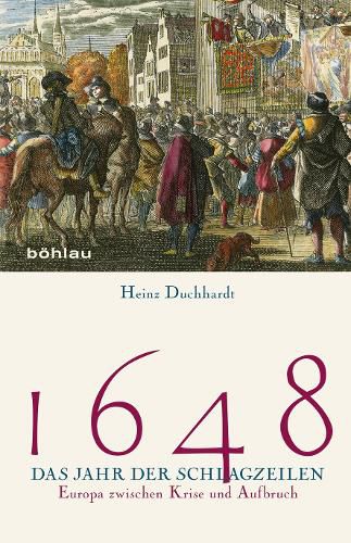 Cover image for 1648 - Das Jahr Der Schlagzeilen: Europa Zwischen Krise Und Aufbruch