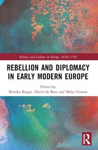 Cover image for Rebellion and Diplomacy in Early Modern Europe