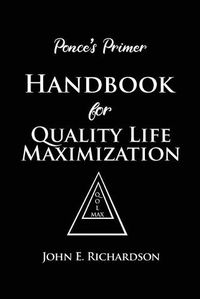 Cover image for Ponce's Primer Handbook for Quality Life Maximization