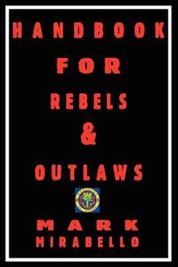 Cover image for Handbook for Rebels & Outlaws: Resisting Tyrants, Hangmen & Priests