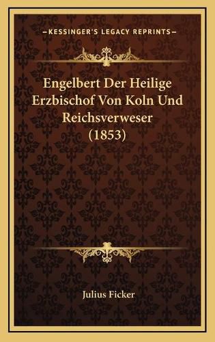 Cover image for Engelbert Der Heilige Erzbischof Von Koln Und Reichsverweser (1853)