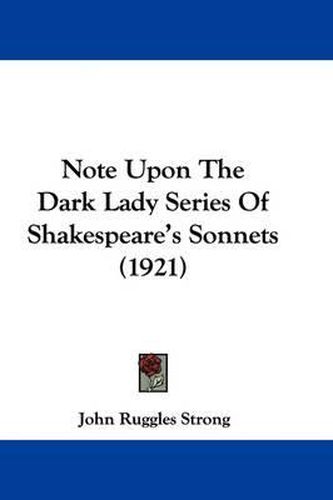 Cover image for Note Upon the Dark Lady Series of Shakespeare's Sonnets (1921)