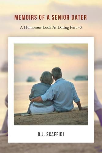 Cover image for Memoirs of a Senior Dater: A Humorous Look at Dating Past 40