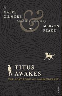 Cover image for Titus Awakes: The Lost Book of Gormenghast