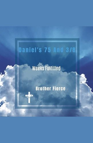 Cover image for Daniel's 75 And 3/8 Weeks Fulfilled