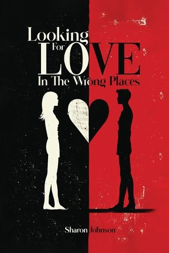 Cover image for Looking for Love in The Wrong Places