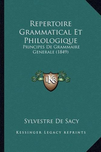 Cover image for Repertoire Grammatical Et Philologique: Principes de Grammaire Generale (1849)