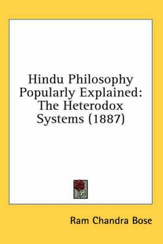 Hindu Philosophy Popularly Explained: The Heterodox Systems (1887)