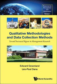 Cover image for Qualitative Methodologies And Data Collection Methods: Toward Increased Rigour In Management Research