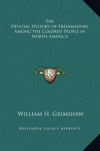 Cover image for The Official History of Freemasonry Among the Colored People in North America