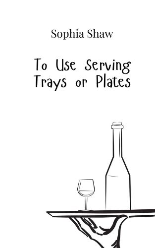Cover image for To Use Serving Trays or Plates