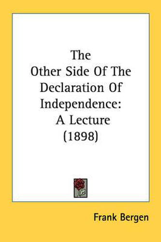 Cover image for The Other Side of the Declaration of Independence: A Lecture (1898)