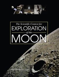 Cover image for The Scientific Context for Exploration of the Moon: Final Report