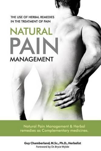 Cover image for The Use of Herbal Remedies in the Treatment of Pain: Natural Pain Management & Herbal Remedies as Complementary Medicines