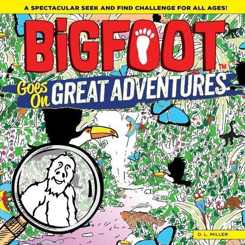 Bigfoot Goes on Great Adventures: A Spectacular Seek and Find Challenge for All Ages!