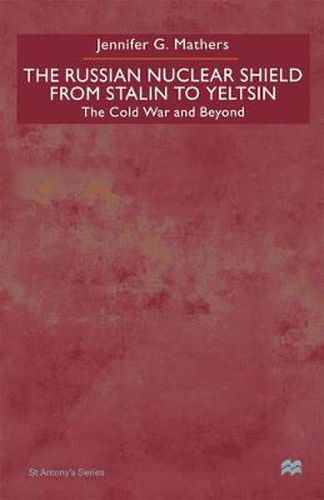 Cover image for The Russian Nuclear Shield From Stalin To Yeltsin: The Cold War and Beyond