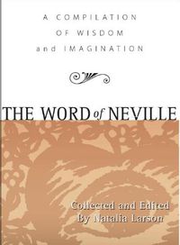 Cover image for The Word of Neville: A Compilation of Wisdom and Imagination