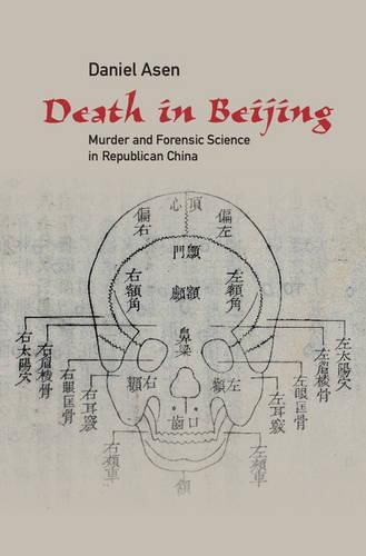Death in Beijing: Murder and Forensic Science in Republican China