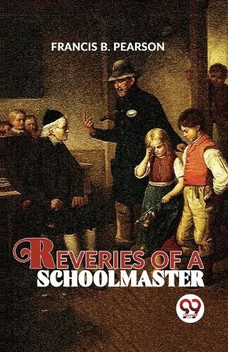 Cover image for Reveries of a Schoolmaster