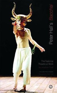 Cover image for Peter Hall's 'Bacchai': The National Theatre at Work