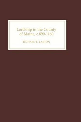 Cover image for Lordship in the County of Maine, c.890-1160