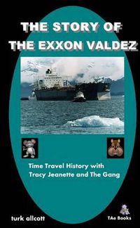 Cover image for The Story Of The Exxon Valdez