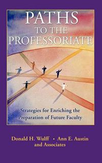 Cover image for Paths to the Professoriate: Strategies for Enriching the Preparation of Future Faculty