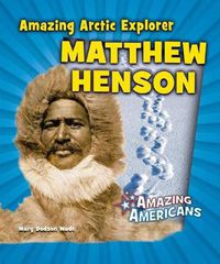 Cover image for Amazing Arctic Explorer Matthew Henson