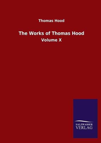 Cover image for The Works of Thomas Hood: Volume X