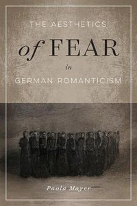 Cover image for The Aesthetics of Fear in German Romanticism