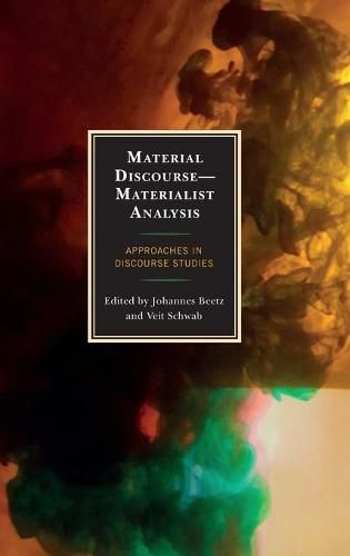 Material Discourse-Materialist Analysis: Approaches in Discourse Studies