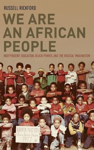 Cover image for We Are an African People: Independent Education, Black Power, and the Radical Imagination