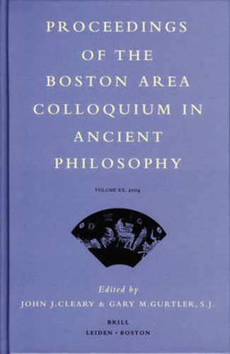 Proceedings of the Boston Area Colloquium in Ancient Philosophy: Volume XX (2004)