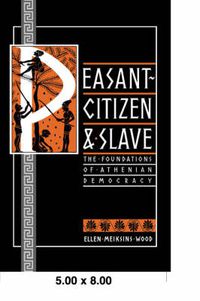 Cover image for Peasant-Citizen and Slave: The Foundations of Athenian Democracy