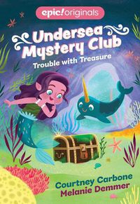 Cover image for Trouble with Treasure (Undersea Mystery Club Book 2)