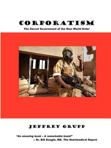 Cover image for Corporatism: The Secret Government of the New World Order