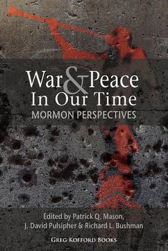 Cover image for War and Peace in Our Time: Mormon Perspectives