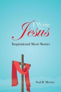 Cover image for I Write For Jesus