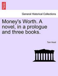 Cover image for Money's Worth. a Novel, in a Prologue and Three Books.