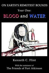 Cover image for On Earth's Remotest Bounds: Year One: Blood and Water