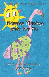 Cover image for Florence Flamingo Gets the Flu