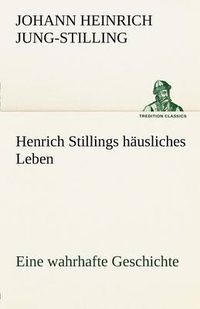 Cover image for Henrich Stillings H Usliches Leben