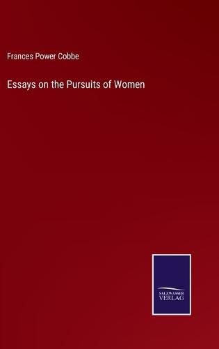 Essays on the Pursuits of Women