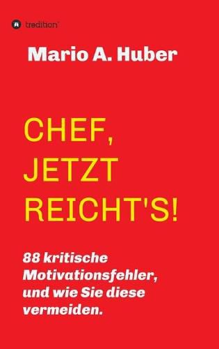 Cover image for Chef, Jetzt Reicht's!: 88 kritische Motivationsfehler, und wie Sie diese vermeiden.