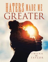 Cover image for Haters Made Me Greater