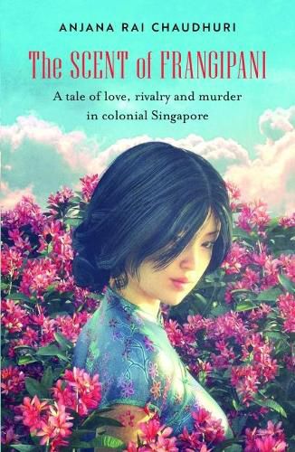 Cover image for The Scent of Frangipani: A tale of love, rivalry and murder in colonial Singapore