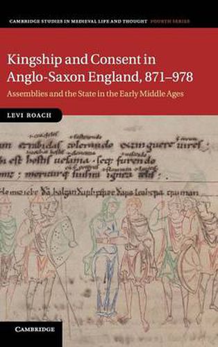 Cover image for Kingship and Consent in Anglo-Saxon England, 871-978: Assemblies and the State in the Early Middle Ages