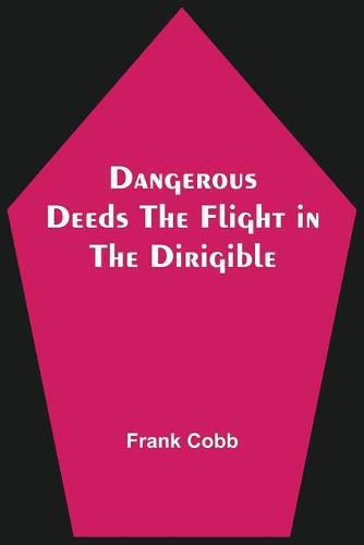 Cover image for Dangerous Deeds The Flight in the Dirigible