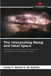 Cover image for The Interpreting Being and Ideal Space